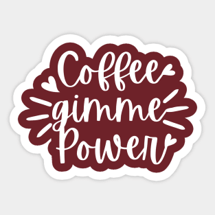 Coffee Gimme Power Sticker